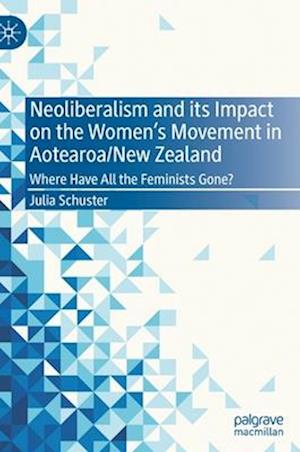 Neoliberalism and its Impact on the Women's Movement in Aotearoa/New Zealand