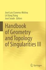 Handbook of Geometry and Topology of Singularities III