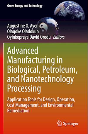 Advanced Manufacturing in Biological, Petroleum, and Nanotechnology Processing