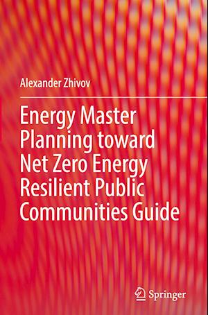 Energy Master Planning toward Net Zero Energy Resilient Public Communities Guide