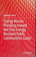 Energy Master Planning toward Net Zero Energy Resilient Public Communities Guide