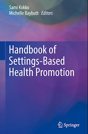 Handbook of Settings-Based Health Promotion