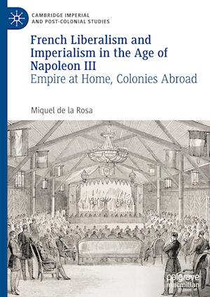 French Liberalism and Imperialism in the Age of Napoleon III
