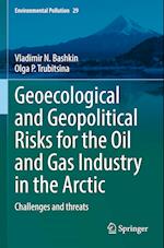 Geoecological and Geopolitical Risks for the Oil and Gas Industry in the Arctic