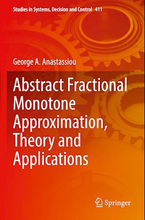 Abstract Fractional Monotone Approximation, Theory and Applications