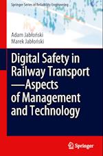 Digital Safety in Railway Transport-Aspects of Management and Technology 
