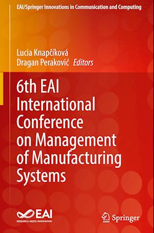 6th EAI International Conference on Management of Manufacturing Systems