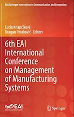 6th EAI International Conference on Management of Manufacturing Systems