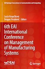 6th EAI International Conference on Management of Manufacturing Systems