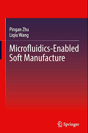 Microfluidics-Enabled Soft Manufacture