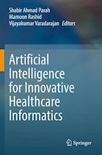 Artificial Intelligence for Innovative Healthcare Informatics