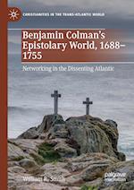 Benjamin Colman's Epistolary World, 1688-1755