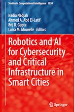 Robotics and AI for Cybersecurity and Critical Infrastructure in Smart Cities