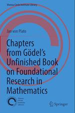 Chapters from Goedel's Unfinished Book on Foundational Research in Mathematics