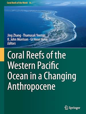 Coral Reefs of the Western Pacific Ocean in a Changing Anthropocene