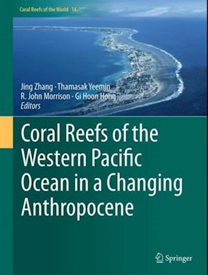 Coral Reefs of the Western Pacific Ocean in a Changing Anthropocene