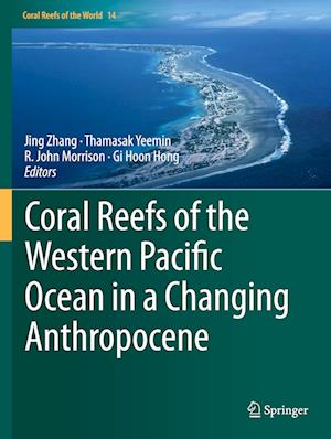 Coral Reefs of the Western Pacific Ocean in a Changing Anthropocene