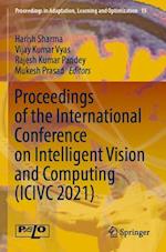 Proceedings of the International Conference on Intelligent Vision and Computing (ICIVC 2021)