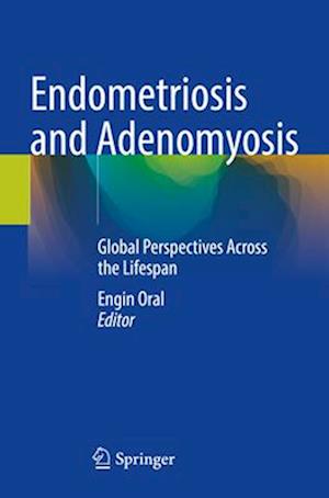 Endometriosis and Adenomyosis