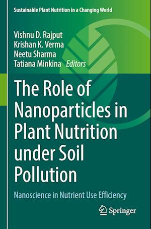 The Role of Nanoparticles in Plant Nutrition under Soil Pollution