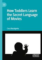 How Toddlers Learn the Secret Language of Movies