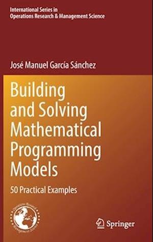 Building and Solving Mathematical Programming Models