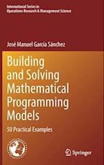 Building and Solving Mathematical Programming Models