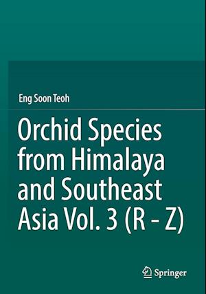 Orchid Species from Himalaya and Southeast Asia Vol. 3 (R - Z)