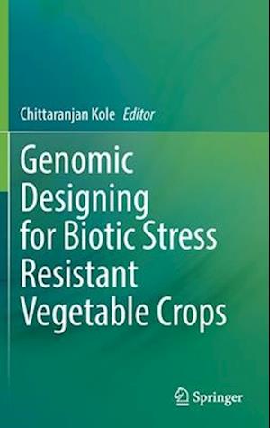 Genomic Designing for Biotic Stress Resistant Vegetable Crops