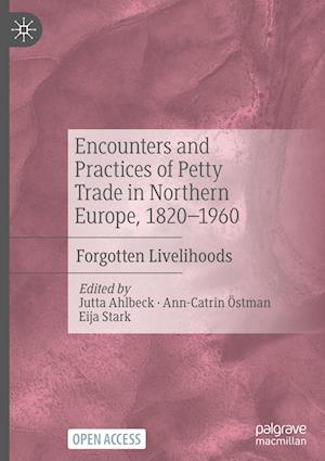 Encounters and Practices of Petty Trade in Northern Europe, 1820–1960