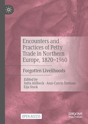 Encounters and Practices of Petty Trade in Northern Europe, 1820–1960