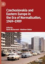 Czechoslovakia and Eastern Europe in the Era of Normalisation, 1969–1989