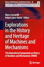 Explorations in the History and Heritage of Machines and Mechanisms