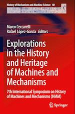 Explorations in the History and Heritage of Machines and Mechanisms