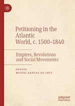 Petitioning in the Atlantic World, c. 1500–1840