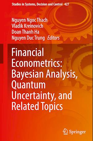 Financial Econometrics: Bayesian Analysis, Quantum Uncertainty, and Related Topics