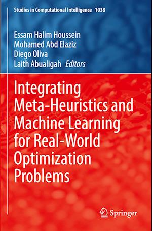 Integrating Meta-Heuristics and Machine Learning for Real-World Optimization Problems