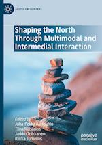Shaping the North Through Multimodal and Intermedial Interaction