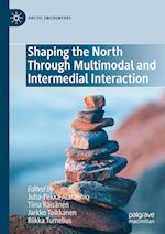 Shaping the North Through Multimodal and Intermedial Interaction