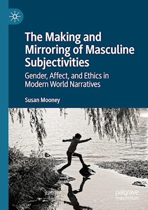 The Making and Mirroring of Masculine Subjectivities