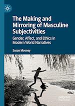 The Making and Mirroring of Masculine Subjectivities