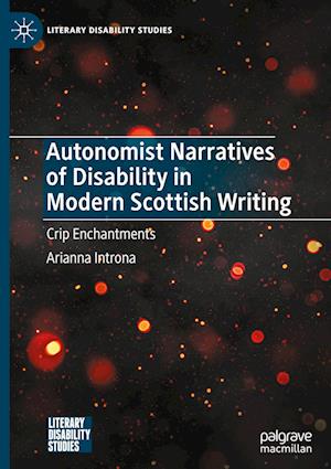 Autonomist Narratives of Disability in Modern Scottish Writing