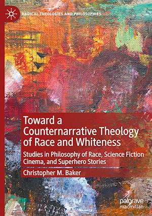 Toward a Counternarrative Theology of Race and Whiteness