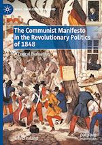 The Communist Manifesto in the Revolutionary Politics of 1848
