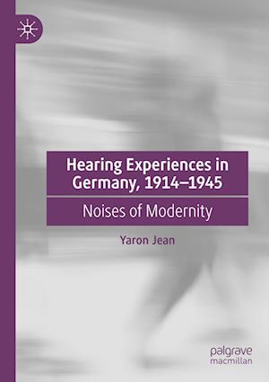 Hearing Experiences in Germany, 1914–1945