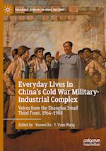 Everyday Lives in China's Cold War Military-Industrial Complex