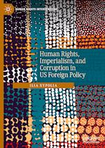 Human Rights, Imperialism, and Corruption in US Foreign Policy