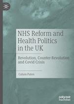 NHS Reform and Health Politics in the UK