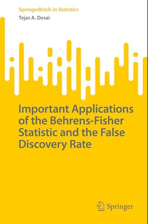 Important Applications of the Behrens-Fisher Statistic and the False Discovery Rate