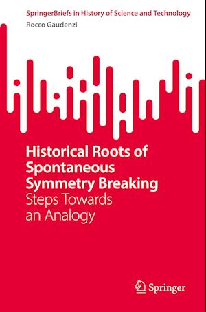 Historical Roots of Spontaneous Symmetry Breaking